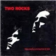 Two Rocks - When Sanity Is Acting Kind Of Wild