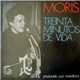 Moris - Treinta Minutos De Vida